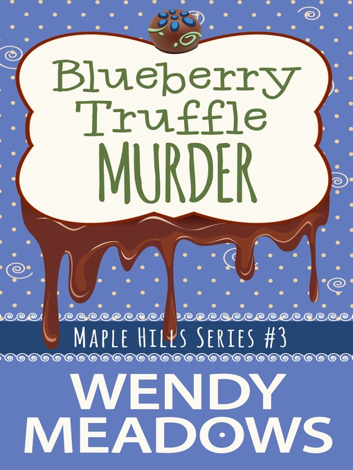 Title details for Blueberry Truffle Murder by Wendy Meadows - Wait list